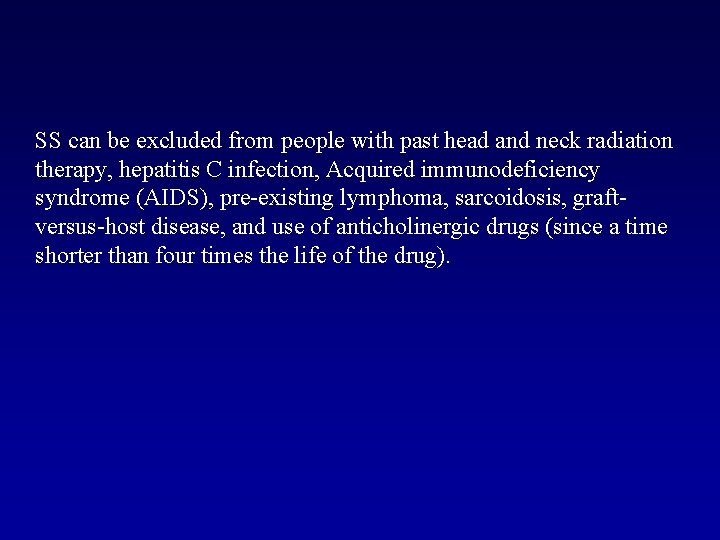 SS can be excluded from people with past head and neck radiation therapy, hepatitis