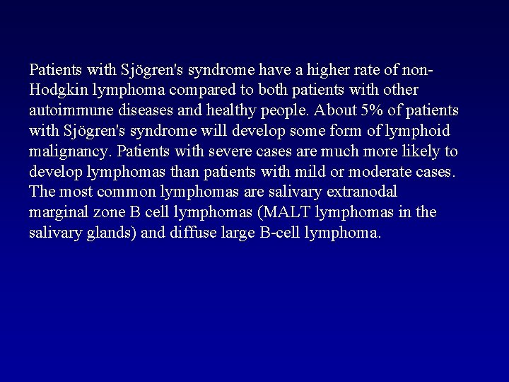 Patients with Sjögren's syndrome have a higher rate of non. Hodgkin lymphoma compared to