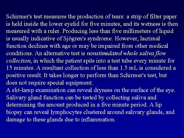 Schirmer's test measures the production of tears: a strip of filter paper is held