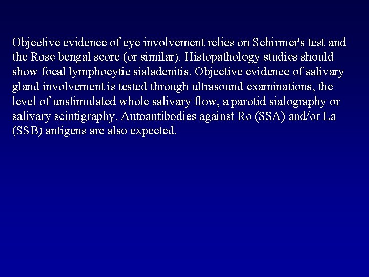 Objective evidence of eye involvement relies on Schirmer's test and the Rose bengal score