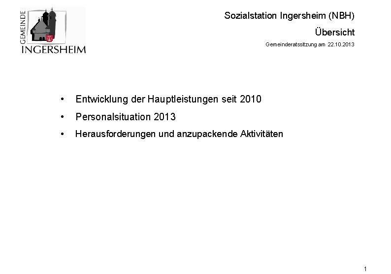 Sozialstation Ingersheim (NBH) Übersicht Gemeinderatssitzung am 22. 10. 2013 • Entwicklung der Hauptleistungen seit