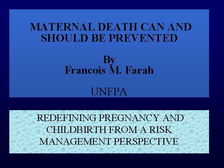 MATERNAL DEATH CAN AND SHOULD BE PREVENTED By Francois M. Farah UNFPA REDEFINING PREGNANCY