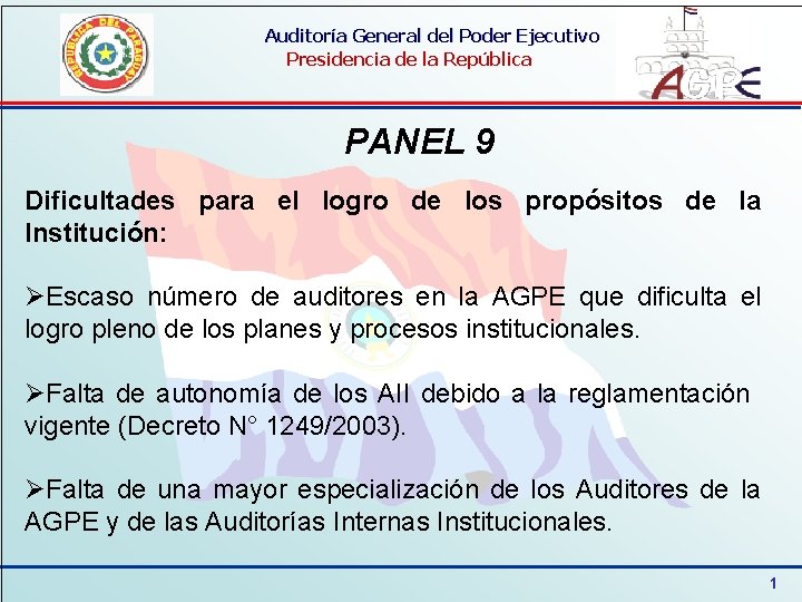 Auditoría General del Poder Ejecutivo Presidencia de la República PANEL 9 Dificultades para el
