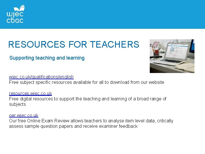 RESOURCES FOR TEACHERS Supporting teaching and learning wjec. co. uk/qualifications/english Free subject specific resources