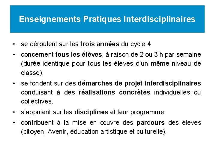 Enseignements Pratiques Interdisciplinaires • se déroulent sur les trois années du cycle 4 •