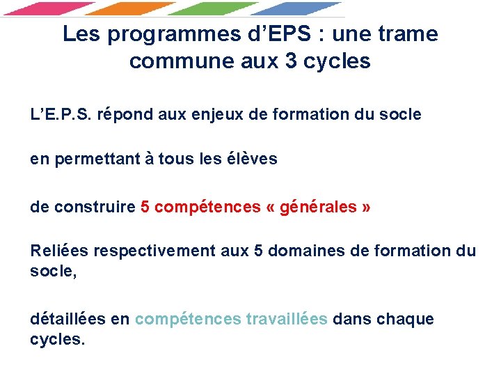 Les programmes d’EPS : une trame commune aux 3 cycles L’E. P. S. répond