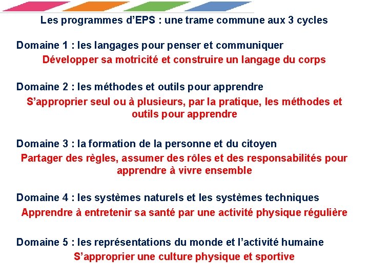 Les programmes d’EPS : une trame commune aux 3 cycles Domaine 1 : les