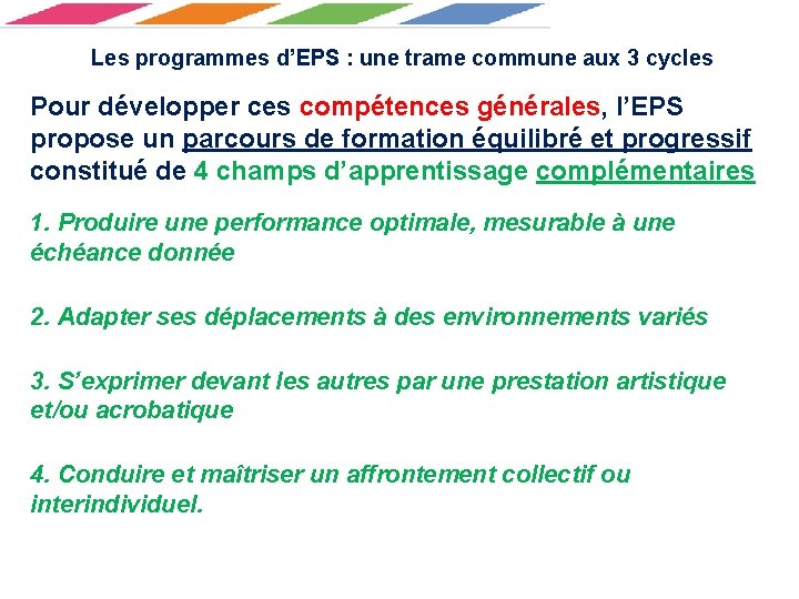 Les programmes d’EPS : une trame commune aux 3 cycles Pour développer ces compétences