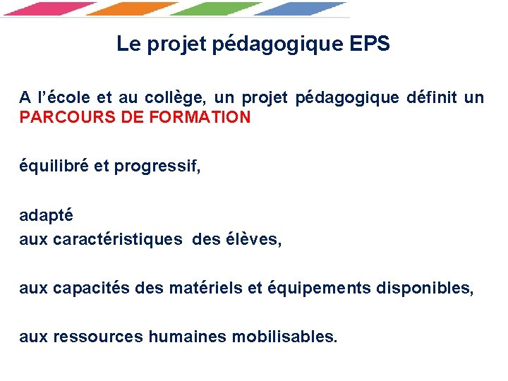 Le projet pédagogique EPS A l’école et au collège, un projet pédagogique définit un