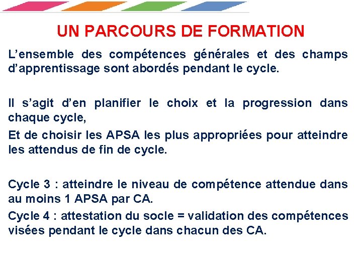 UN PARCOURS DE FORMATION L’ensemble des compétences générales et des champs d’apprentissage sont abordés