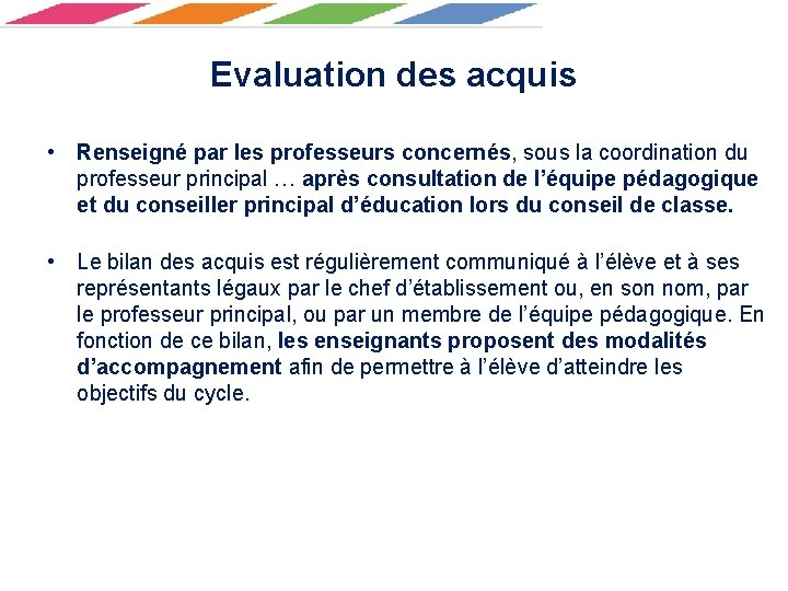 Evaluation des acquis • Renseigné par les professeurs concernés, sous la coordination du professeur