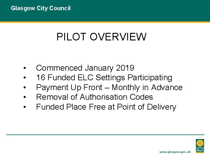 Glasgow City Council PILOT OVERVIEW • • • Commenced January 2019 16 Funded ELC