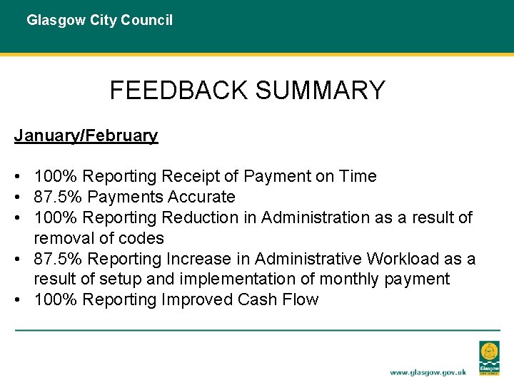 Glasgow City Council FEEDBACK SUMMARY January/February • 100% Reporting Receipt of Payment on Time