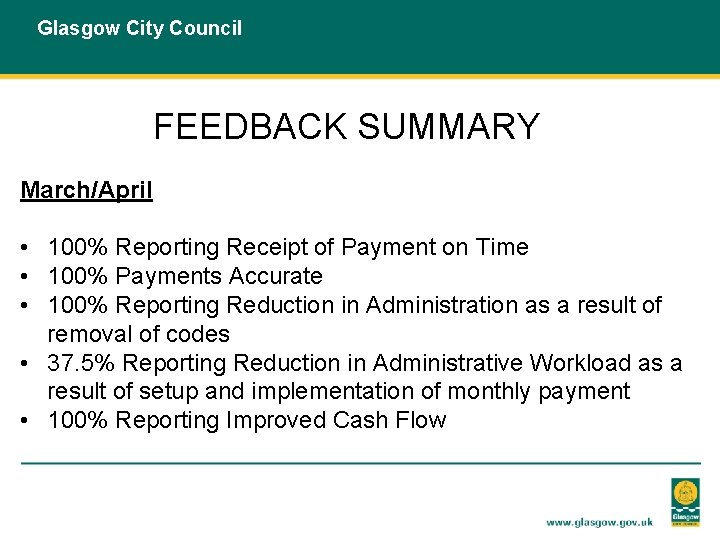 Glasgow City Council FEEDBACK SUMMARY March/April • 100% Reporting Receipt of Payment on Time