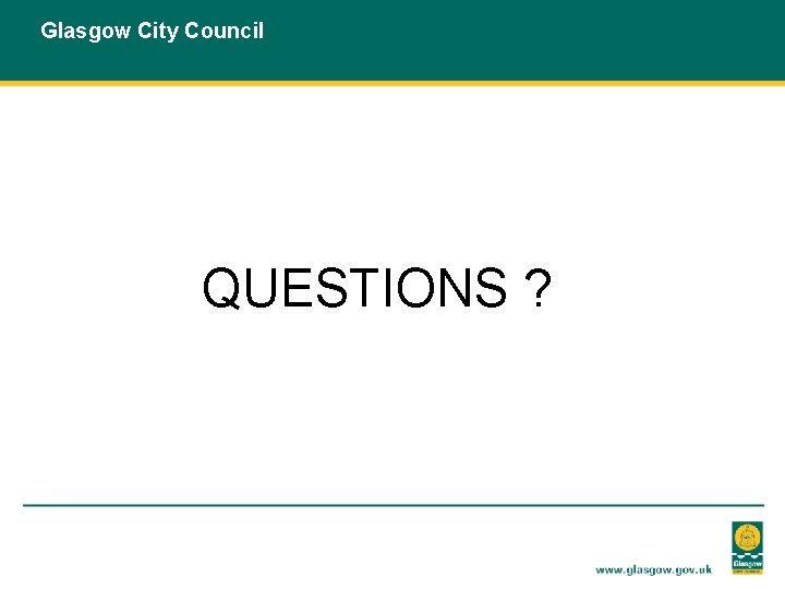 Glasgow City Council QUESTIONS ? 