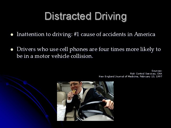 Distracted Driving l Inattention to driving: #1 cause of accidents in America l Drivers