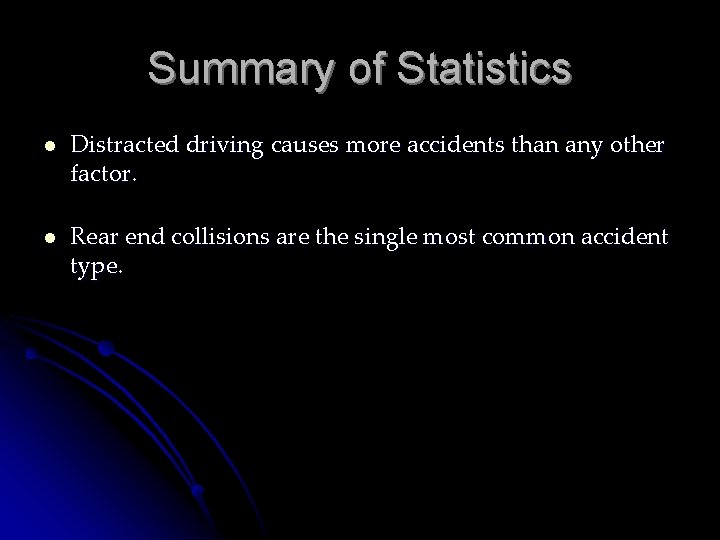 Summary of Statistics l Distracted driving causes more accidents than any other factor. l