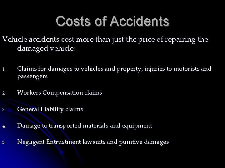 Costs of Accidents Vehicle accidents cost more than just the price of repairing the