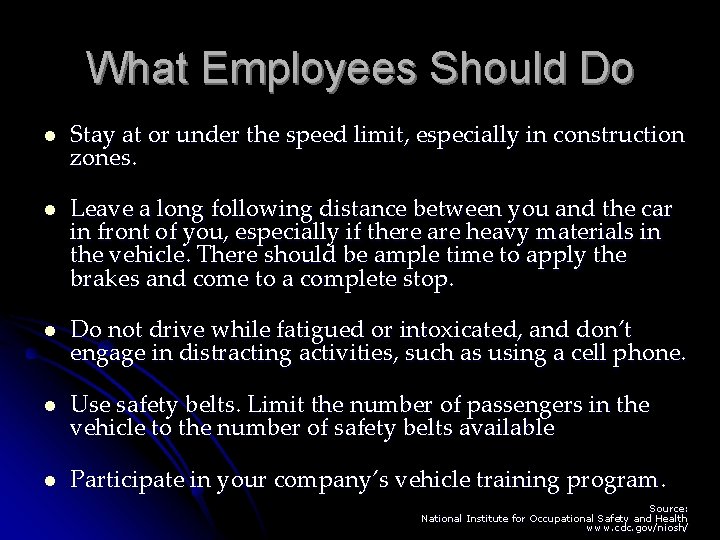 What Employees Should Do l Stay at or under the speed limit, especially in