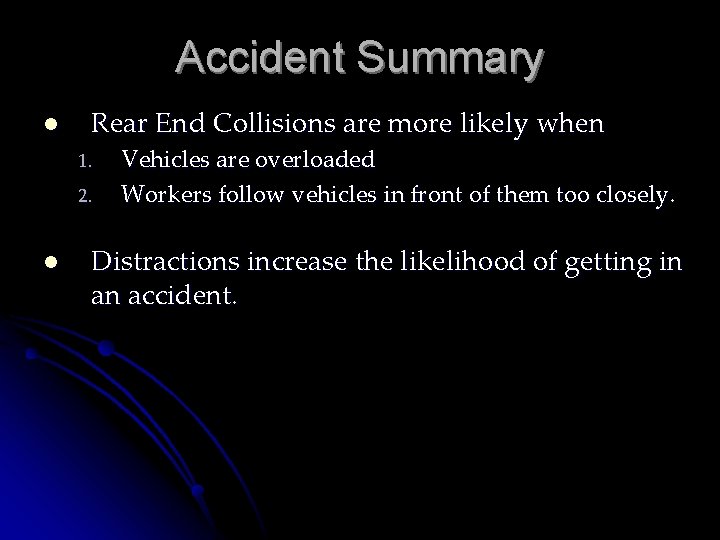 Accident Summary l Rear End Collisions are more likely when 1. 2. l Vehicles