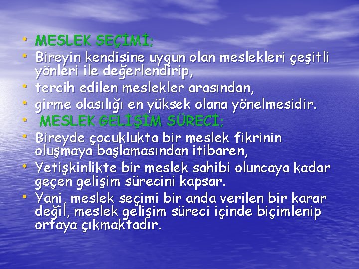  • MESLEK SEÇİMİ; • Bireyin kendisine uygun olan meslekleri çeşitli • • •