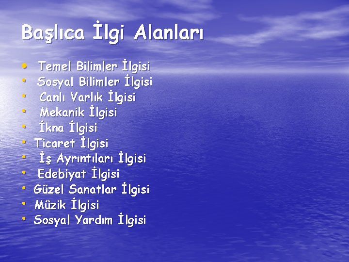 Başlıca İlgi Alanları • • • Temel Bilimler İlgisi Sosyal Bilimler İlgisi Canlı Varlık