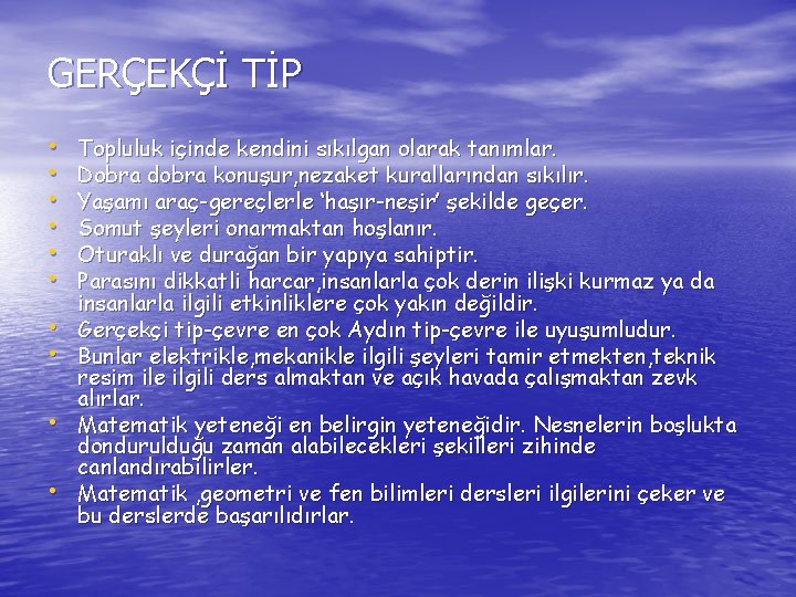 GERÇEKÇİ TİP • • • Topluluk içinde kendini sıkılgan olarak tanımlar. Dobra dobra konuşur,