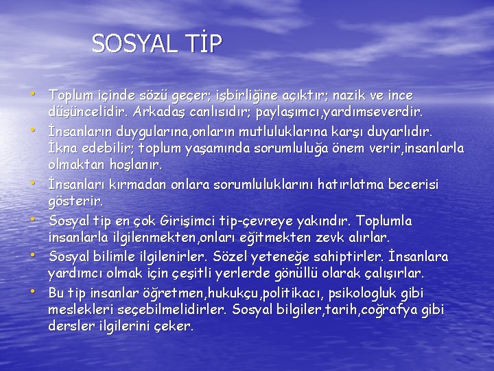 SOSYAL TİP • Toplum içinde sözü geçer; işbirliğine açıktır; nazik ve ince • •