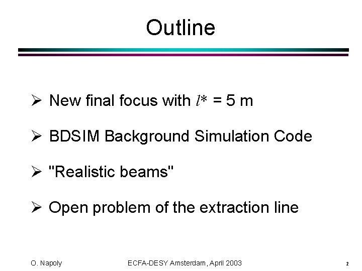 Outline Ø New final focus with l* = 5 m Ø BDSIM Background Simulation