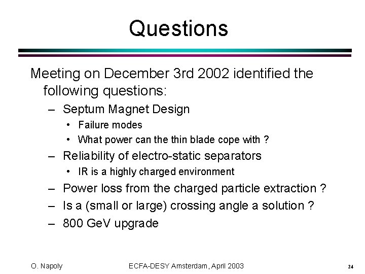 Questions Meeting on December 3 rd 2002 identified the following questions: – Septum Magnet
