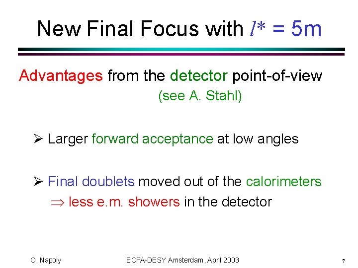 New Final Focus with l* = 5 m Advantages from the detector point-of-view (see