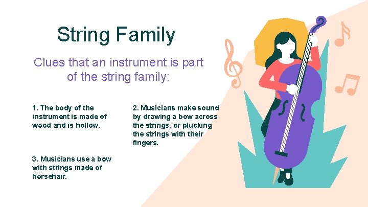String Family Clues that an instrument is part of the string family: 1. The
