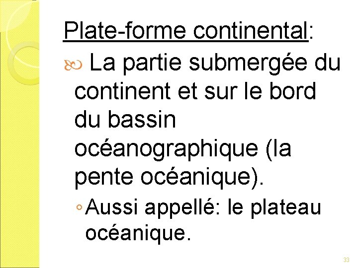 Plate-forme continental: La partie submergée du continent et sur le bord du bassin océanographique