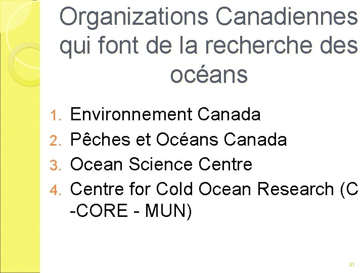 Organizations Canadiennes qui font de la recherche des océans Environnement Canada 2. Pêches et