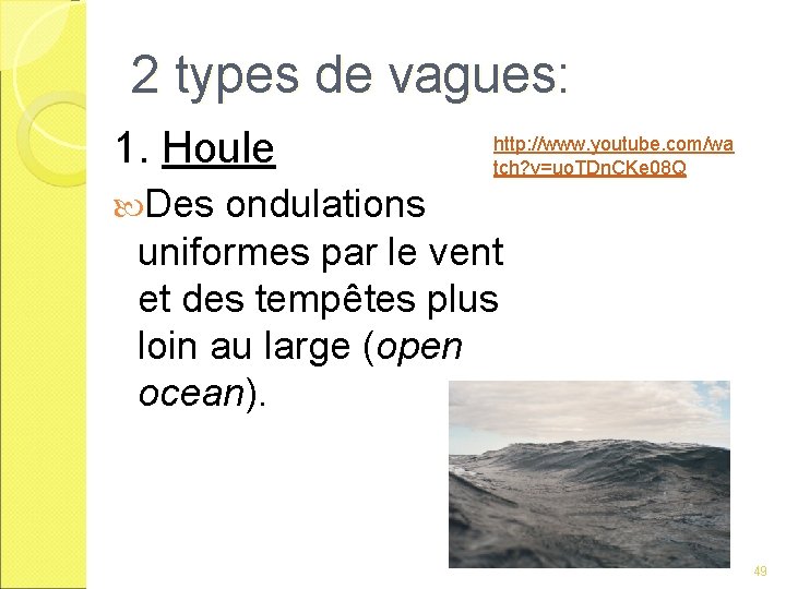 2 types de vagues: 1. Houle http: //www. youtube. com/wa tch? v=uo. TDn. CKe