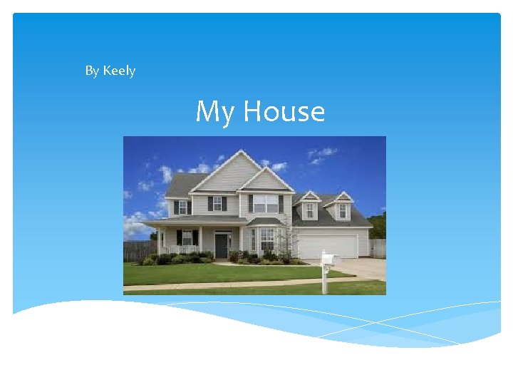 By Keely My House 