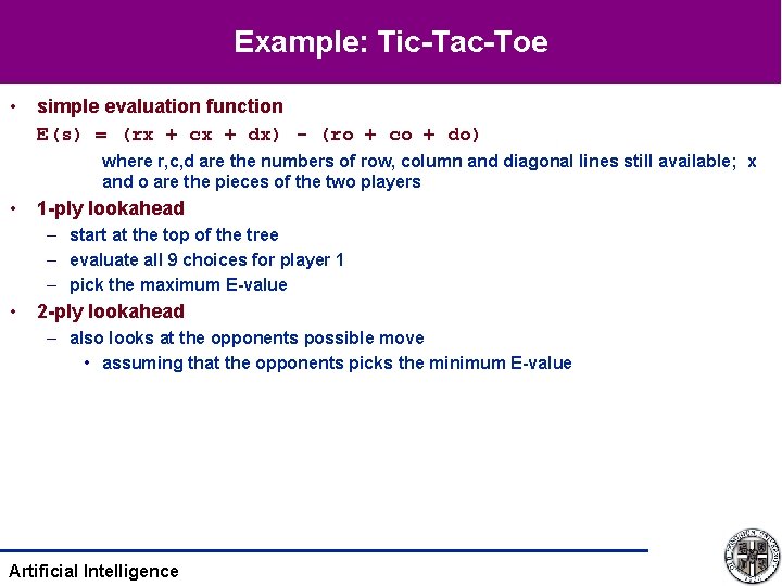 Example: Tic-Tac-Toe • simple evaluation function E(s) = (rx + cx + dx) -