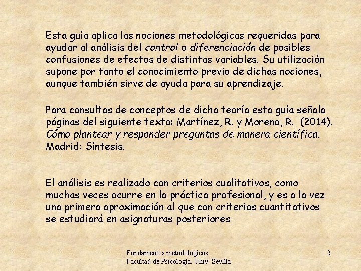 Esta guía aplica las nociones metodológicas requeridas para ayudar al análisis del control o