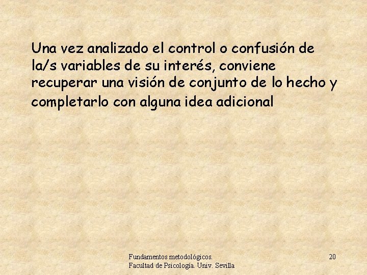 Una vez analizado el control o confusión de la/s variables de su interés, conviene