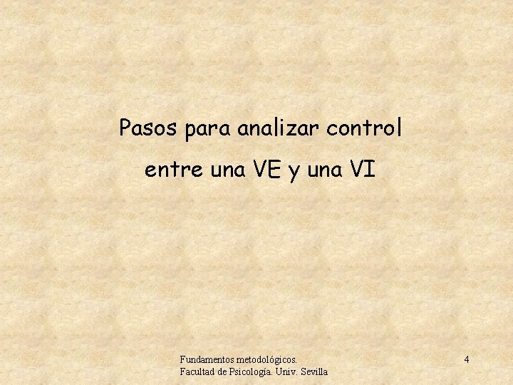 Pasos para analizar control entre una VE y una VI Fundamentos metodológicos. Facultad de