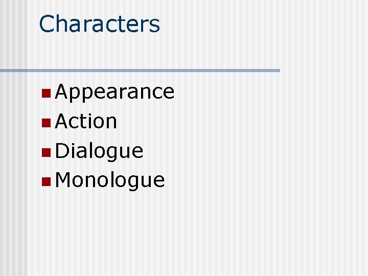 Characters n Appearance n Action n Dialogue n Monologue 