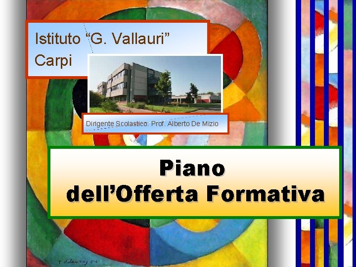 Istituto “G. Vallauri” Carpi Dirigente Scolastico: Prof. Alberto De Mizio Piano dell’Offerta Formativa 