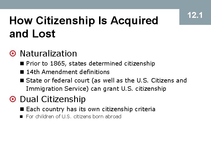 How Citizenship Is Acquired and Lost ¤ Naturalization n Prior to 1865, states determined