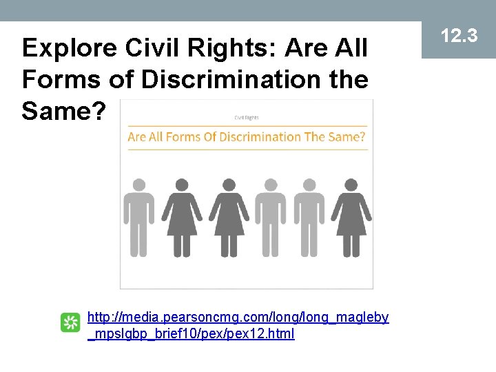 Explore Civil Rights: Are All Forms of Discrimination the Same? http: //media. pearsoncmg. com/long_magleby