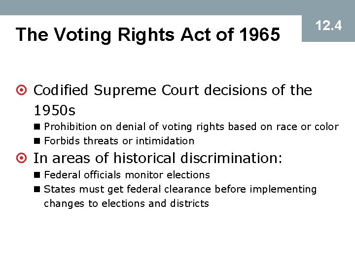 The Voting Rights Act of 1965 12. 4 ¤ Codified Supreme Court decisions of