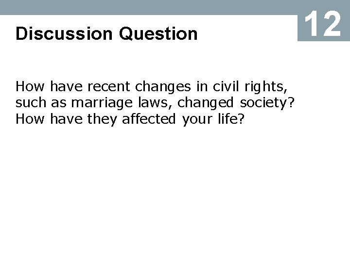 Discussion Question How have recent changes in civil rights, such as marriage laws, changed