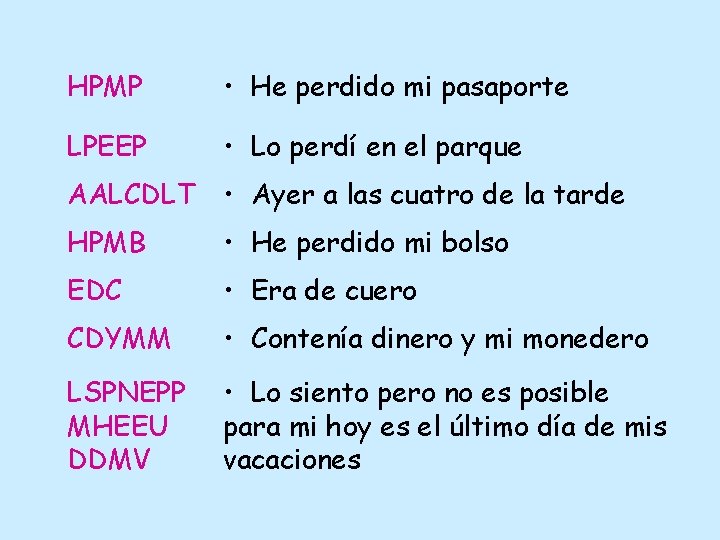 HPMP • He perdido mi pasaporte LPEEP • Lo perdí en el parque AALCDLT