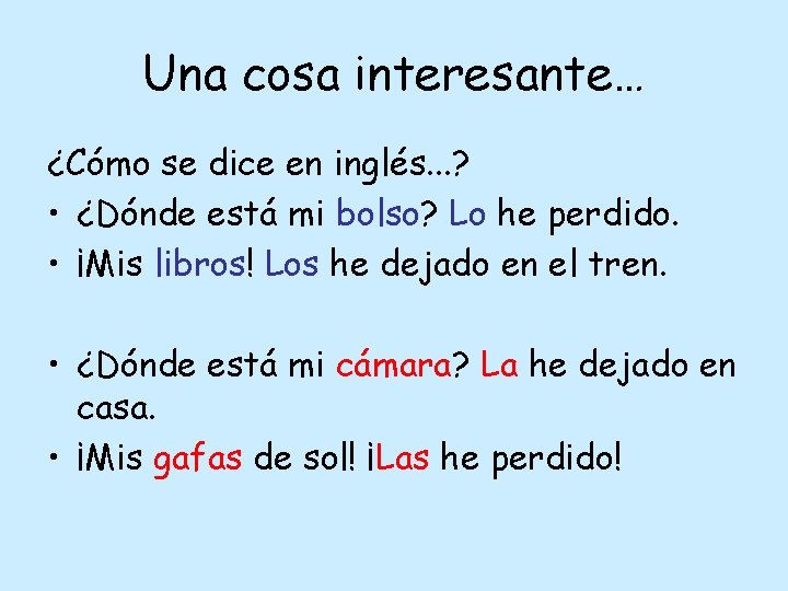 Una cosa interesante… ¿Cómo se dice en inglés. . . ? • ¿Dónde está