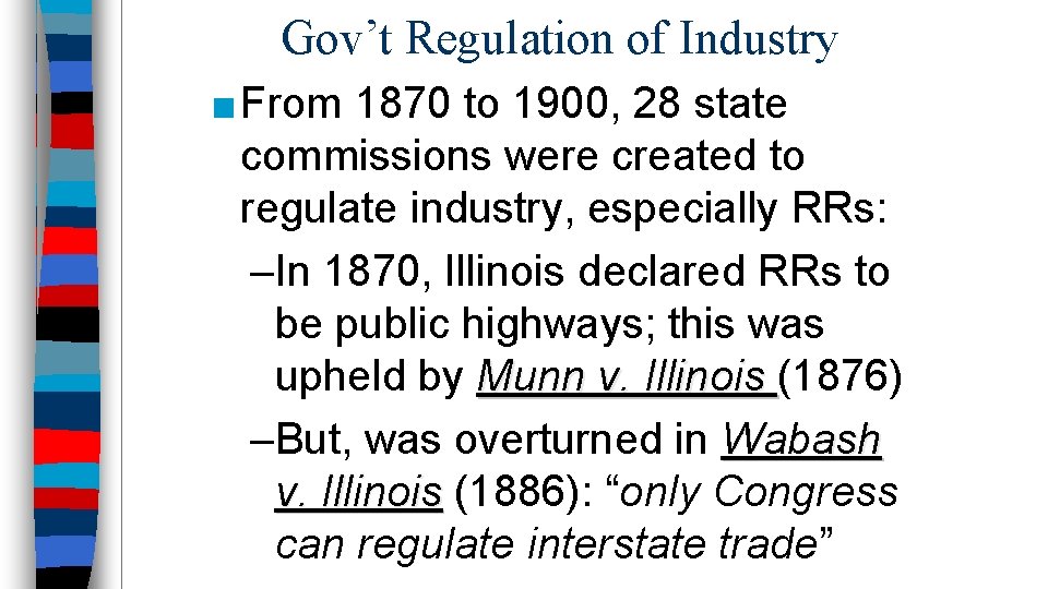 Gov’t Regulation of Industry ■ From 1870 to 1900, 28 state commissions were created