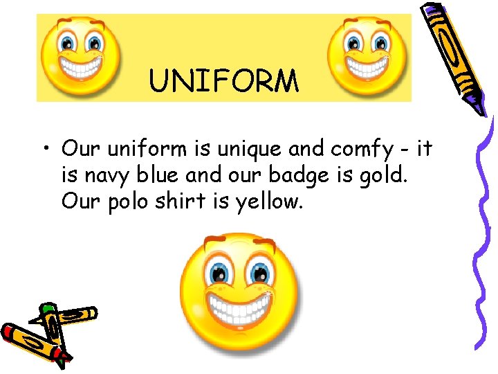 UNIFORM • Our uniform is unique and comfy - it is navy blue and